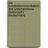 Die Kundenkommunikation Des Unternehmens Mcdonald's Deutschland by Anna Schultze