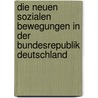 Die Neuen Sozialen Bewegungen In Der Bundesrepublik Deutschland door Olaf Kunde