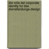 Die Rolle Der Corporate Identity Fur Das Dienstleistungs-Design door Clemens Rademacher