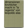 Dimensionen Kirchlicher Macht In "La Regenta" Von Leopoldo Alas door Maria Rieder