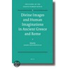 Divine Images and Human Imaginations in Ancient Greece and Rome by Joannis Mylonopoulos
