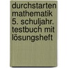 Durchstarten Mathematik 5. Schuljahr. Testbuch mit Lösungsheft by Mone Crillovich-Cocoglia