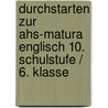 Durchstarten Zur Ahs-matura Englisch 10. Schulstufe / 6. Klasse door Sonja Häusler