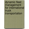 Dynamic Fleet Management For International Truck Transportation door Steffen Schorpp