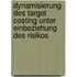 Dynamisierung Des Target Costing Unter Einbeziehung Des Risikos