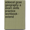 Edexcel Gcse Geography A Exam Skills Practice Workbook - Extend door Steph Warren