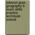 Edexcel Gcse Geography B Exam Skills Practice Workbook - Extend