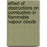 Effect Of Obstructions On Combustion In Flammable Vapour Clouds by Health And Safety Executive (hse)