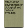 Effect Of The Environment On Biological And Cultural Evolution. door Mikhail Lipatov