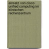 Einsatz Von Cisco Unified Computing Im Klinischen Rechenzentrum door Martin Hintringer