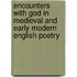 Encounters With God In Medieval And Early Modern English Poetry