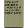 Encounters With God In Medieval And Early Modern English Poetry by Charlotte Clutterbuck