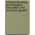 Entrepreneurship, Technological Innovation, and Economic Growth