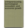 Entrepreneurship, Technological Innovation, and Economic Growth door Frederic M. Scherer