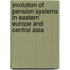 Evolution Of Pension Systems In Eastern Europe And Central Asia