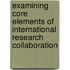 Examining Core Elements Of International Research Collaboration