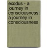 Exodus - A Journey In Consciousness: A Journey In Consciousness door Peter Andre Hylton