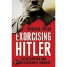 Exorcising Hitler: The Occupation And Denazification Of Germany door Frederick Taylor