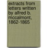 Extracts From Letters Written By Alfred B. Mccalmont, 1862-1865 door Alfred B. Mccalmont
