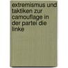 Extremismus Und Taktiken Zur Camouflage In Der Partei Die Linke by Marcel Stepanek