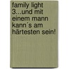 Family light 3...und mit einem Mann kann´s am härtesten sein! door Birgit Kogler