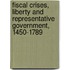 Fiscal Crises, Liberty And Representative Government, 1450-1789