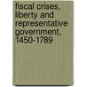 Fiscal Crises, Liberty And Representative Government, 1450-1789 door Philip T. Hoffman