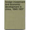 Foreign Investment And Economic Development In China, 1840-1937 door Chi-Ming Hou