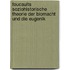 Foucaults Soziohistorische Theorie Der Biomacht Und Die Eugenik