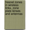 Fresnel Zones In Wireless Links, Zone Plate Lenses And Antennas door Hristo D. Hirstov