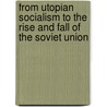 From Utopian Socialism To The Rise And Fall Of The Soviet Union door Donald F. Busky