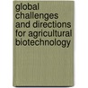 Global Challenges And Directions For Agricultural Biotechnology door Subcommittee National Research Council