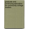 Graduate and Continuing Education for Community College Leaders by Stephen G. Katsinas