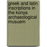 Greek And Latin Inscriptions In The Konya Archaeological Musuem by Bradley H. McLean