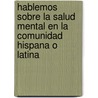 Hablemos Sobre La Salud Mental En La Comunidad Hispana O Latina door American Psychiatric Association