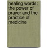 Healing Words: The Power Of Prayer And The Practice Of Medicine by Larry Dossey