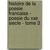 Histoire De La Poesie Francaise - Poesie Du Xxe Siecle - Tome 3 door Robert Sabatier