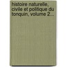 Histoire Naturelle, Civile Et Politique Du Tonquin, Volume 2... door J.R. Me Richard (Abb ).