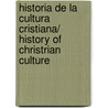 Historia De La Cultura Cristiana/ History of Christrian Culture door Christopher Dawson