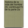 Historia De La Vida Del Hombre (5); Continuaci?N De La Parte 2A door Lorenzo Herv Panduro