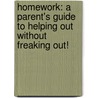Homework: A Parent's Guide To Helping Out Without Freaking Out! door Neil McNerney
