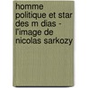 Homme Politique Et Star Des M Dias - L'Image De Nicolas Sarkozy door Alexander Schwalm