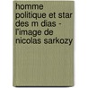 Homme Politique Et Star Des M Dias - L'Image De Nicolas Sarkozy by Alexander Schwalm