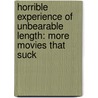 Horrible Experience Of Unbearable Length: More Movies That Suck door Roger Ebert