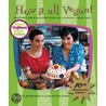 How It All Vegan!: Irresistible Recipes For An Animal-Free Diet door Tanya Barnard