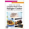 How To Cook Complete Meals In Your Halogen Cooker, Home Economy door Catherine Atkinson