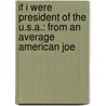 If I Were President Of The U.S.A.: From An Average American Joe door Michael Latigona