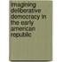 Imagining Deliberative Democracy In The Early American Republic
