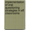 Implementation Of Oral Questioning Strategies In Efl Classrooms door Aklilu Gashaye