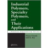 Industrial Polymers, Specialty Polymers, and Their Applications by Salil K. Roy